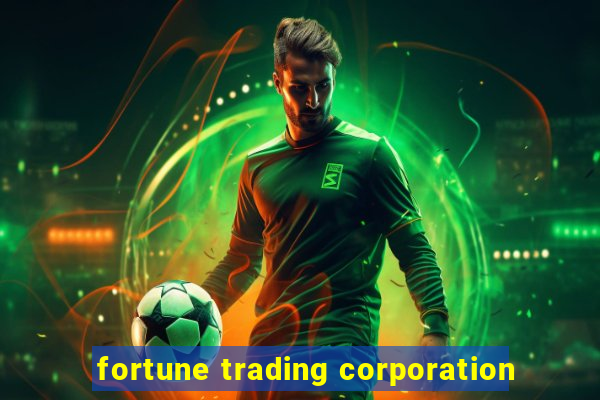 fortune trading corporation